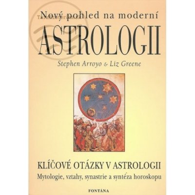 Nový pohled na moderní astrologii - Stephen Arroyo, Liz Green