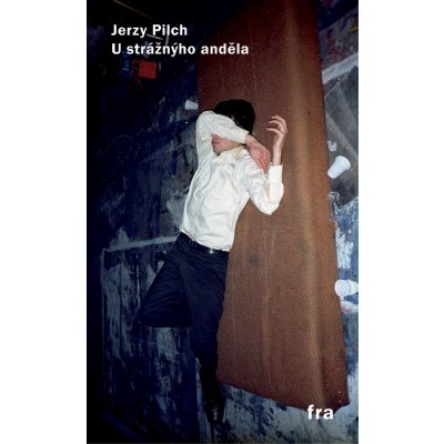 U strážnýho anděla - Jerzy Pilch