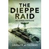 The Dieppe Raid: The German Perspective (Thomas Graham A.)