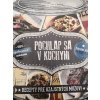 Pochlap sa v kuchyni. Recepty pre ozajstných mužov! - Kolektív autorov