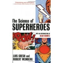 The Science of Superheroes - Lois Gresh