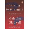 Talking to Strangers : What We Should Know about the People We Don´t Know - Malcolm Gladwell, Penguin Books