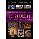 Život ve staletích - 15. století - Lexikon historie - Vlastimil Vondruška