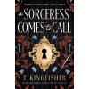 A Sorceress Comes to Call - T. Kingfisher