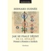 Jak se psaly dějiny ve 13. století - Bernard Guenée