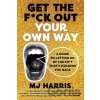 Get The F*ck Out Your Own Way - Mj Harris