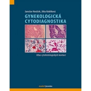 Gynekologická cytodiagnostika - Jaroslav Horáček, Jitka Kobilková