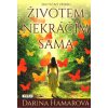 Hamarová Darina: Životem nekráčím sama - skutečný příběh (román inspirovaný vlastním životním osudem přináší pocity ženy, jejíž osud je už deset let spjatý s bojem se zákeřnou nemocí, s bojem o život