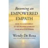 Becoming an Empowered Empath (Wendy de Rosa,Gabrielle Bernstein)(Brožovaná)