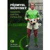 Přemysl Bičovský - Kanonýr, kapitán, fotbalista - Nečada Petr