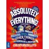 Absolutely Everything! Revised and Updated: A History of Earth, Dinosaurs, Rulers, Robots, and Other Things Too Numerous to Mention