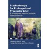 Psychotherapy for Prolonged and Traumatic Grief (Geert E. Smid,Hannah Comtesse,Paul A. Boelen)(Brožovaná)
