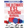 The Ultimate ESL Teaching Manual: No textbooks, minimal equipment just fantastic lessons anywhere
