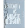 Verticality as Fantastic Occupation (Štefan Papčo)