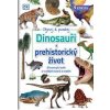 Dinosauři a prehistorický život Ohromující svět pravěkých tvorů a rostlin