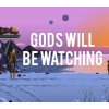 Gods Will Be Watching