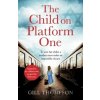 The Child On Platform One - Gill Thompson