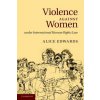 Violence against Women under International Human Rights Law (Alice Edwards)(Brožovaná)