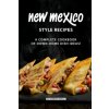 New Mexico Style Recipes: A Complete Cookbook of Down-Home Dish Ideas! (Barbara Riddle)(Brožovaná)