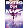 Skating on Mars - Caroline Huntoon