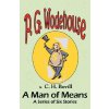 A Man of Means: A Series of Six Stories - From the Manor Wodehouse Collection, a selection from the early works of P. G. Wodehouse (Wodehouse P. G.)