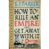 How To Rule An Empire and Get Away With It - K.J. Parker