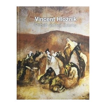 Vincent Hložník - Príbeh jednej zbierky