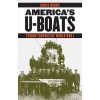 Americas U-Boats: Terror Trophies of World War I (Dubbs Chris)