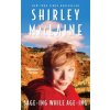 Sage-ing While Age-ing (Shirley MacLaine)(Brožovaná)