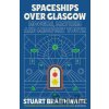 Spaceships Over Glasgow - Stuart Braithwaite