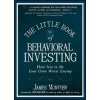 The Little Book of Behavioral Investing: How not to be your own worst enemy - James Montier