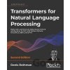 Transformers for Natural Language Processing - Denis Rothma, Antonio Gulli