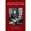 French Organ Music from the Revolution to Franck and Widor (William J. Peterson)(Brožovaná)