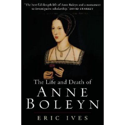 Life and Death of Anne Boleyn Ives Eric