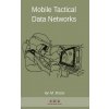 Mobile Tactical Data Networks (Ian Michael Brace)(Pevná)