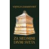 Za siedmimi divmi sveta - Vojtech Zamarovský