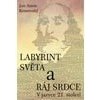 Labyrint světa a ráj srdce - Komenský Jan Amos