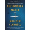 The Bomber Mafia : A Dream, a Temptation, and the Longest Night of the Second World War