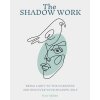 The SHADOW WORK: Bring Light to the Darkness and Discover Your Shadow Self (Addams Tracy)