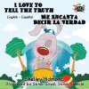 I Love to Tell the Truth Me Encanta Decir la Verdad: English Spanish Bilingual Edition (Admont Shelley)