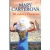 Tři měsíce Florencie - Mary Carterová
