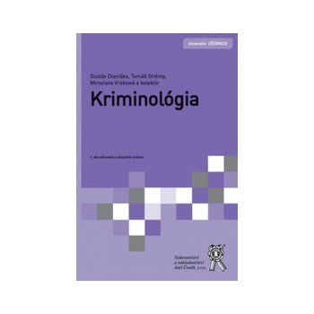 Kriminológia, 4. aktualizované a doplnené vydanie - Gustáv Dianiška; Tomáš Strémy; Miroslava Vráblová;