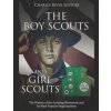 The Boy Scouts and Girl Scouts: The History of the Scouting Movement and Its Most Popular Organizations (Charles River Editors)(Brožovaná)