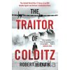The Traitor of Colditz - Robert Verkaik