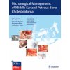 Microsurgical Management of Middle Ear and Petrous Bone Cholesteatoma (Mario Sanna,Hiroshi Sunose,Fernando Mancini,Alessandra Russo,Abdelkader Taibah)(Pevná)