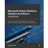 Microsoft Power Platform Solution Architect's Handbook (Hugo Herrera)(Brožovaná)