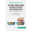 Book Review: Getting Things Done: The Art of Stress-Free Productivity by David Allen (Brožovaná)