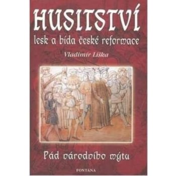 Husitství lesk a bída české reformace - Vladimír Liška