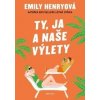Ty, ja a naše výlety - Emily Henryová