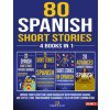 80 Spanish Short Stories - 4 Books in 1